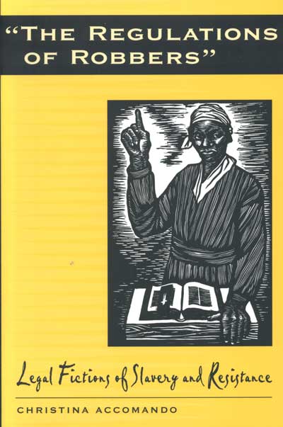 “The Regulations of Robbers”: Legal Fictions of Slavery and Resistance cover
