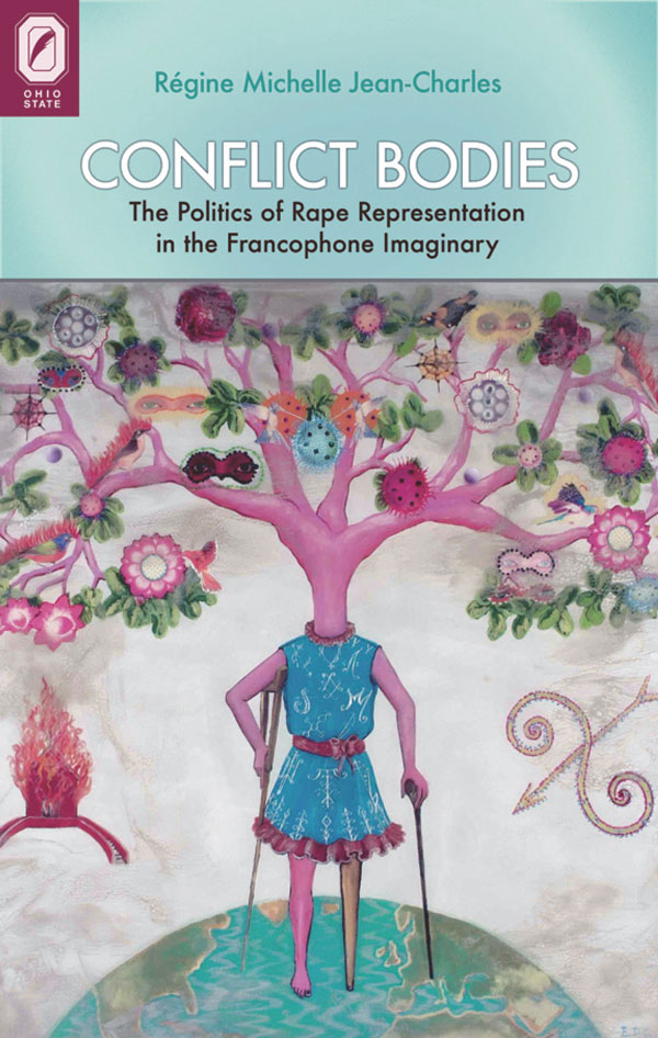 Conflict Bodies: The Politics of Rape Representation in the Francophone Imaginary cover