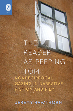 The Reader as Peeping Tom: Nonreciprocal Gazing in Narrative Fiction and Film cover