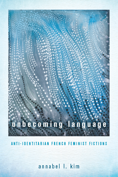 Unbecoming Language: Anti-Identitarian French Feminist Fictions cover