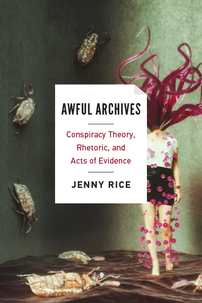 Awful Archives: Conspiracy Theory, Rhetoric, and Acts of Evidence cover