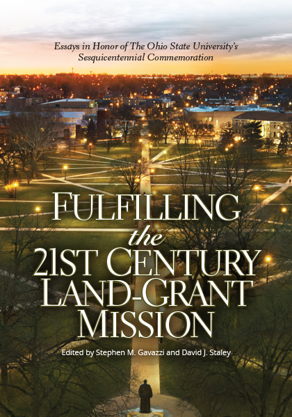 Fulfilling the 21st Century Land-Grant Mission: Essays in Honor of The Ohio State University’s Sesquicentennial Commemoration cover