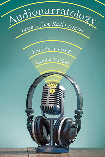 Audionarratology: Lessons from Radio Drama, edited by Lars Bernaerts and Jarmila Mildorf, featuring images of a radio microphone and headphones with sound waves coming from the microphone.