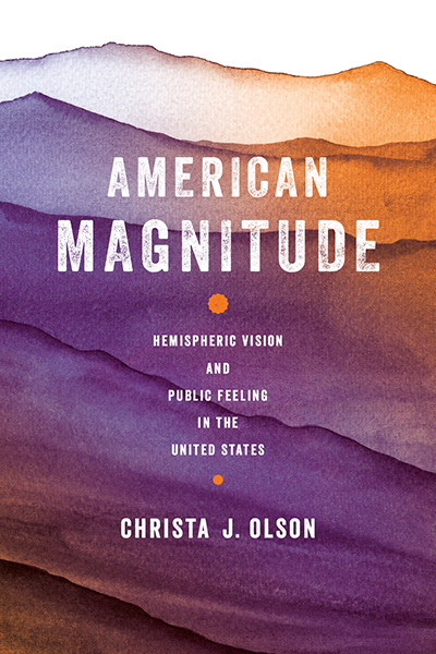American Magnitude: Hemispheric Vision and Public Feeling in the United States cover