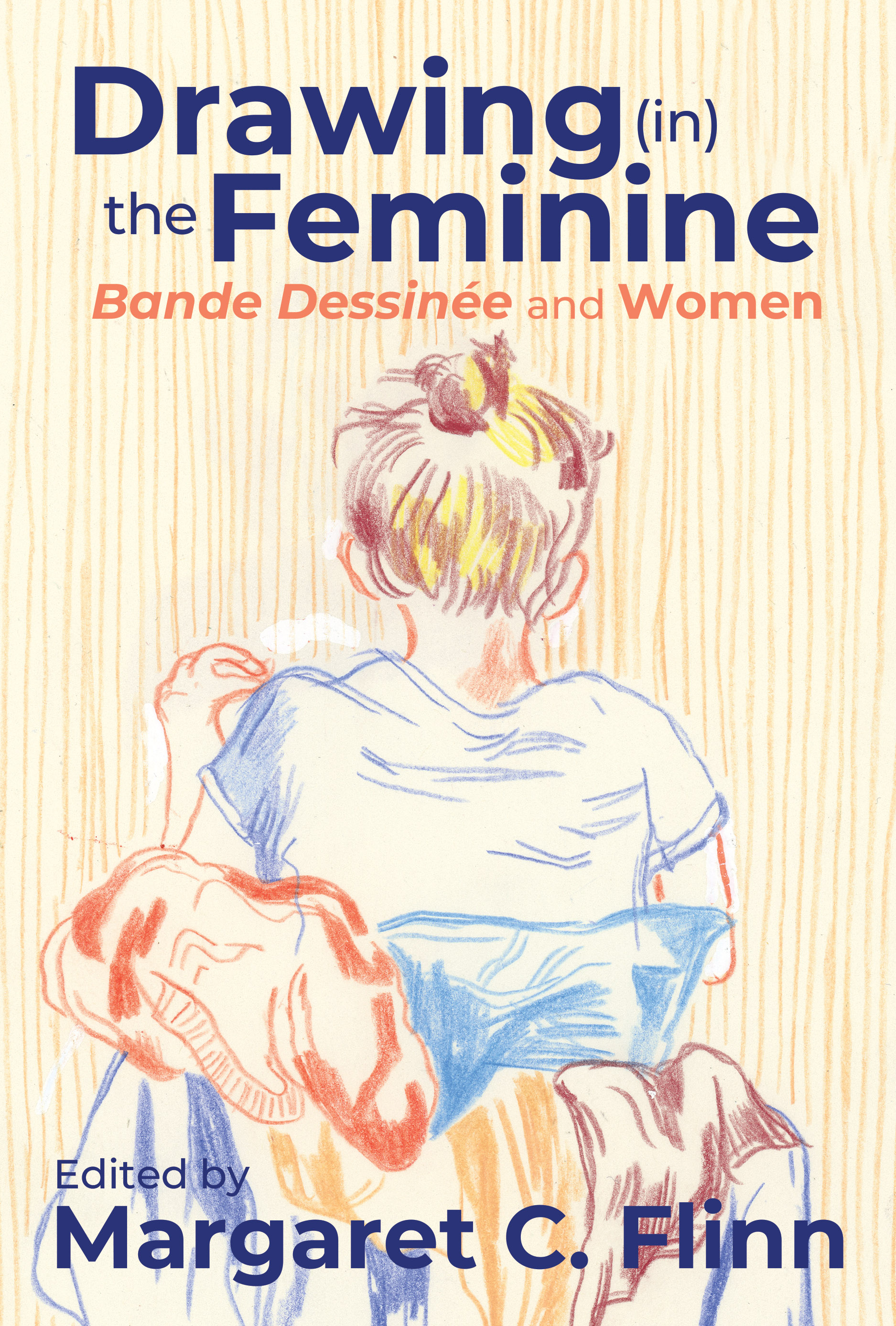 Book Cover: Drawing (in) the Feminine: Bande Dessinée and Women, edited by Margaret C. Flinn