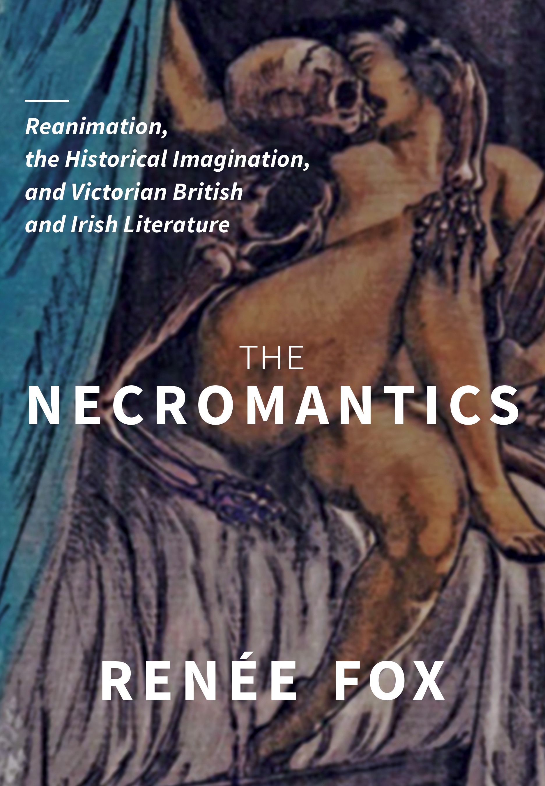 The Necromantics: Reanimation, the Historical Imagination, and Victorian British and Irish Literature by Renée Fox, featuring a nude woman and a skeleton in an amorous embrace.