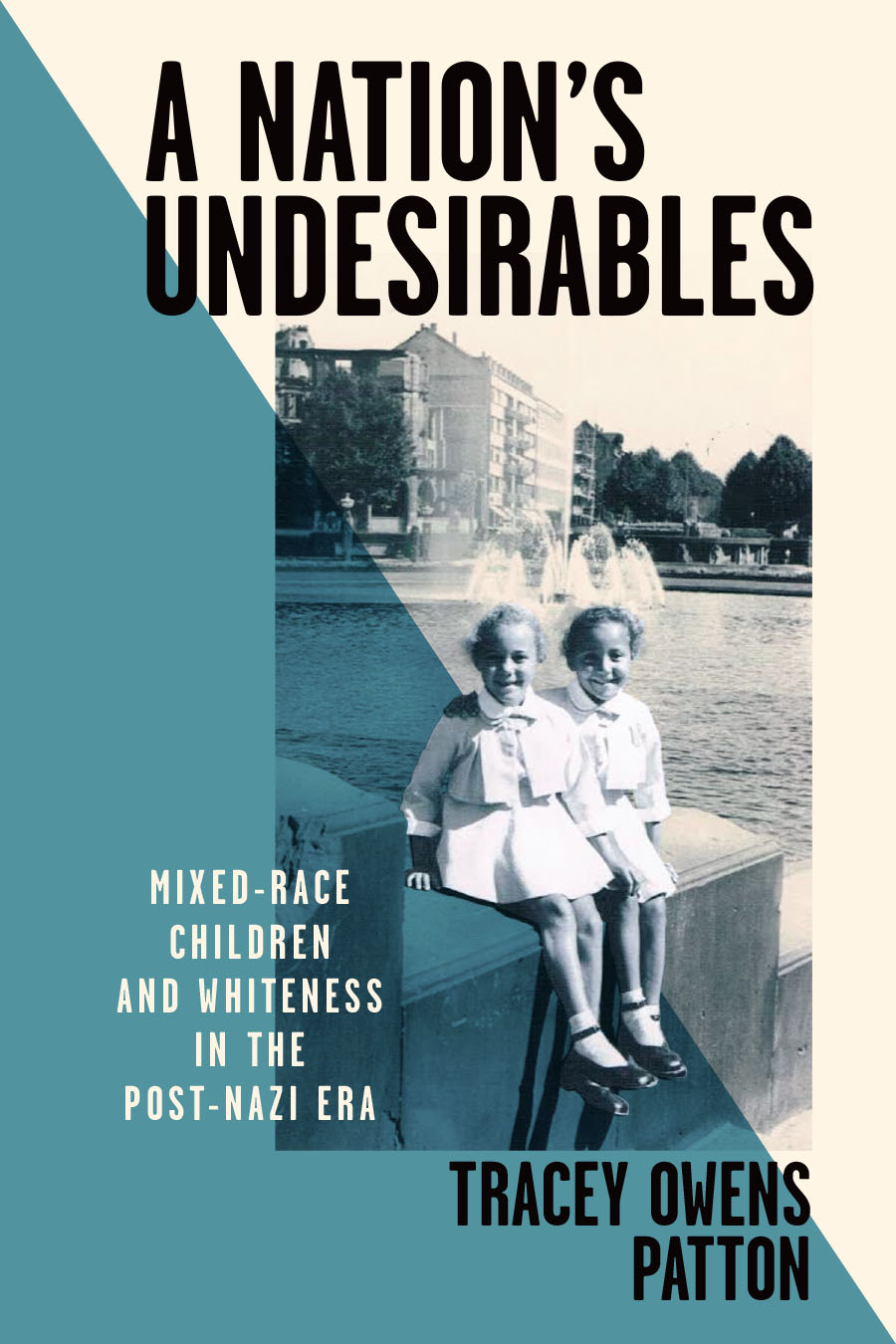  A Nation’s Undesirables: Mixed-Race Children and Whiteness in the Post-Nazi Era cover