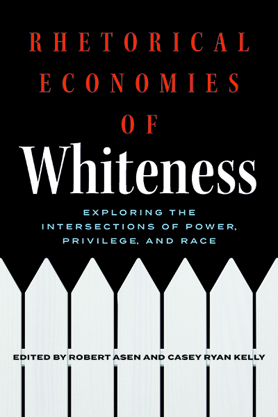 Rhetorical Economies of Whiteness: Exploring the Intersections of Power, Privilege, and Race cover