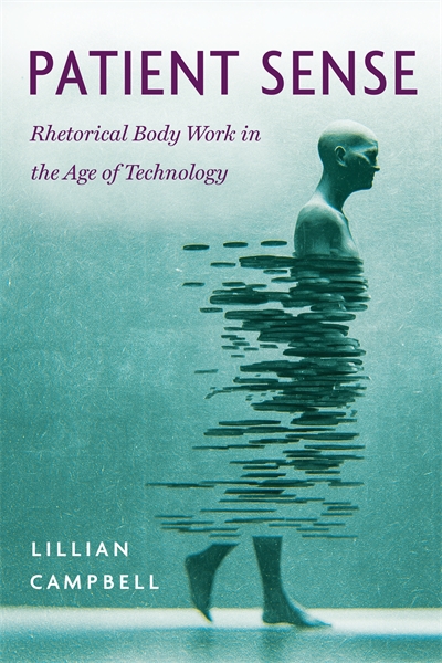 Patient Sense: Rhetorical Body Work in the Age of Technology book cover