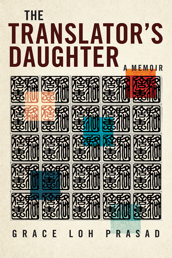 Book Cover: The Translator’s Daughter: A Memoir, by Grace Loh Prasad.
