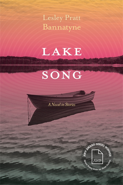 Lake Song: A Novel in Stories by Lesley Pratt Bannatyne, featuring a small boat floating on a lake in front of a sky at dusk.